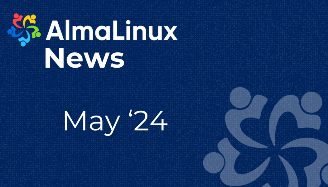 AlmaLinux News for May '24